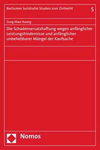 Die Schadensersatzhaftung Wegen Anfanglicher Leistungshindernisse Und Anfanglicher Unbehebbarer Mangel Der Kaufsache