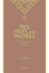 Pies, Pâtés, and Pastries