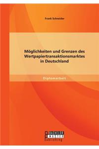 Möglichkeiten und Grenzen des Wertpapiertransaktionsmarktes in Deutschland