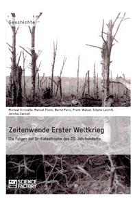 Zeitenwende Erster Weltkrieg. Die Folgen der Ur-Katastrophe des 20. Jahrhunderts