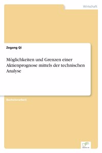 Möglichkeiten und Grenzen einer Aktienprognose mittels der technischen Analyse