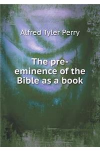 The Pre-Eminence of the Bible as a Book