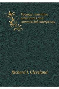 Voyages, Maritime Adventures and Commercial Enterprises