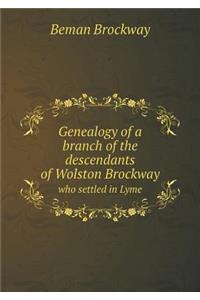 Genealogy of a Branch of the Descendants of Wolston Brockway Who Settled in Lyme