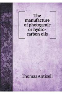 The manufacture of photogenic or hydro-carbon oils