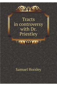Tracts in Controversy with Dr. Priestley