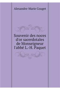 Souvenir Des Noces d'Or Sacerdotales de Monseigneur l'Abbé L.-H. Paquet