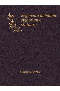 Segmenta Nobilium Signorum E Statuaru