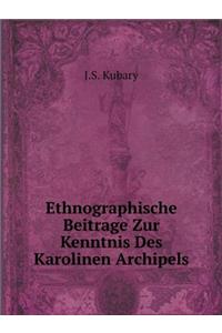 Ethnographische Beitrage Zur Kenntnis Des Karolinen Archipels