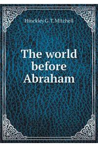 The world before Abraham