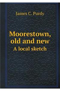 Moorestown, Old and New a Local Sketch