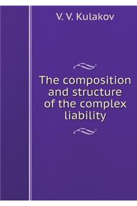 The Composition and Structure of the Complex Liability