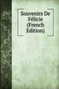 Souvenirs De Felicie (French Edition)