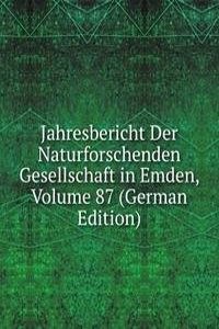 Jahresbericht Der Naturforschenden Gesellschaft in Emden, Volume 87 (German Edition)