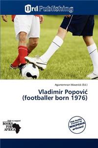Vladimir Popovi (Footballer Born 1976)