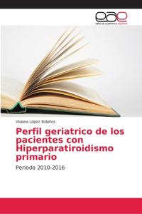 Perfil geriatrico de los pacientes con Hiperparatiroidismo primario