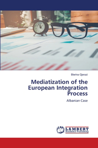 Mediatization of the European Integration Process