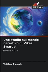 Uno studio sul mondo narrativo di Vikas Swarup