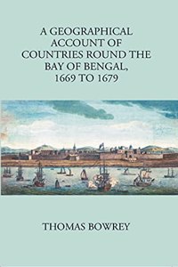 Geographical Account of Countries Round the Bay of Bengal (1669-1679)