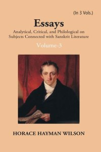 Essays Analytical, Critical And Philological On Subjects Connected With Sanskrit Literature