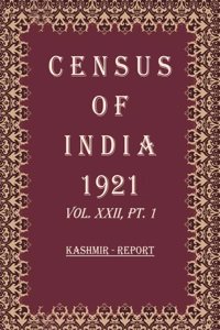 Census of India 1921: Kashmir - Tables and Final Report Volume Book 39 Vol. XXII, Pt. 2 & 3