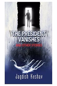 The President Vanishes And Other Stories