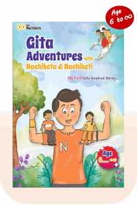 Gita Adventures with Nachiketa and Nachiketi | My First Gita Inspired Stories | Moral stories and learnings | Colourful images | Simple and fun, for all ages (6+ years)