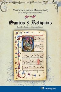 Santos y Reliquias: Sonido. Imagen. Liturgia. Textos