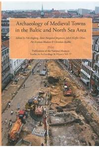 Archaeology of Medieval Towns in the Baltic and North Sea Area