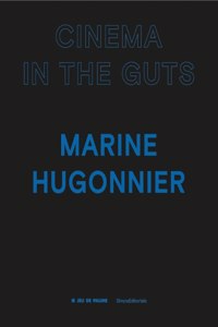 Marine Hugonnier: Cinema in the Guts
