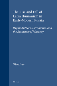 Rise and Fall of Latin Humanism in Early-Modern Russia