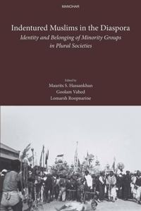 Indentured Muslims in the Diaspora: Identity and Belonging of Minority Groups in Plural Societies