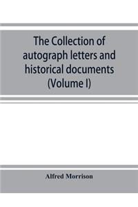The collection of autograph letters and historical documents (Volume I)
