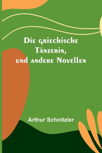 griechische Tänzerin, und andere Novellen