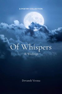 Of Whispers & Wailings