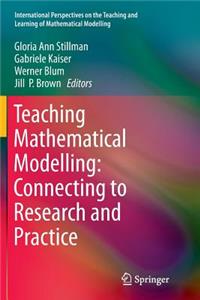 Teaching Mathematical Modelling: Connecting to Research and Practice