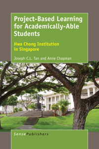 Project-Based Learning for Academically-Able Students: Hwa Chong Institution in Singapore