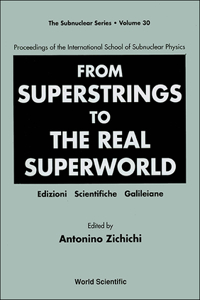 From Superstrings to the Real Superworld - Proceedings of the International School of Subnuclear Physics