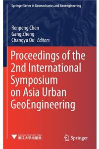 Proceedings of the 2nd International Symposium on Asia Urban Geoengineering