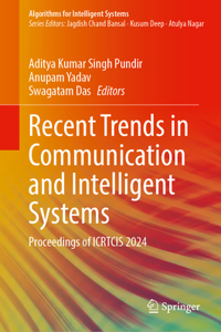 Recent Trends in Communication and Intelligent Systems: Proceedings of Icrtcis 2024