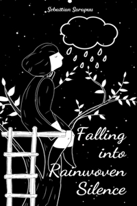 Falling into Rainwoven Silence