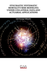 Stochastic Systematic Mortality Risk Modeling Under Collateral Data and Actuarial Applications