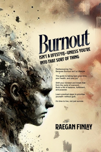 Burnout Isn't a Lifestyle-Unless You're Into That Sort of Thing