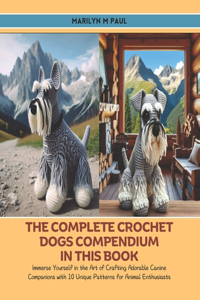 The Complete Crochet Dogs Compendium in this Book