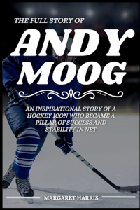 Full Story of Andy Moog