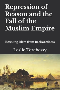 Repression of Reason and the Fall of the Muslim Empire