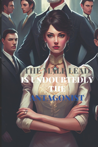 Male Lead Is Undoubtedly the Antagonist