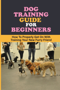 Dog Training Guide For Beginners