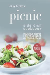 Easy & Tasty Picnic Side Dish Cookbook: Delicious Recipes for Your Next Outdoor Feast