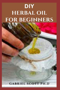 DIY Herbal Oil for Beginners